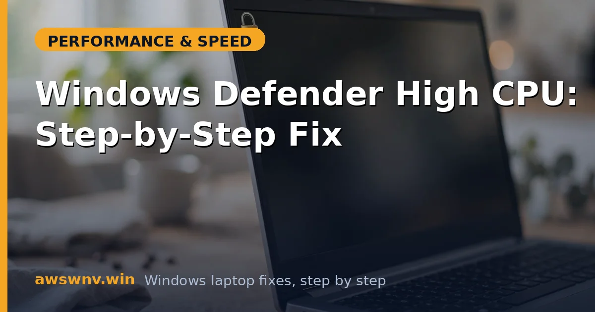 Windows Defender High CPU: Step-by-Step Fix