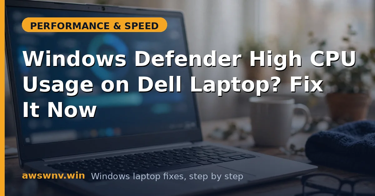 Windows Defender High CPU Usage on Dell Laptop? Fix It Now