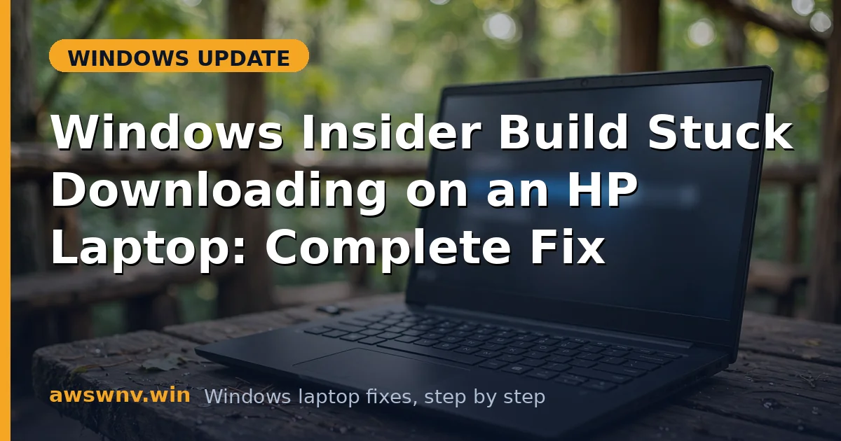 Windows Insider Build Stuck Downloading on an HP Laptop: Complete Fix