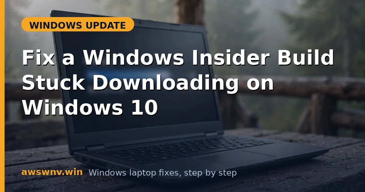 Fix a Windows Insider Build Stuck Downloading on Windows 10