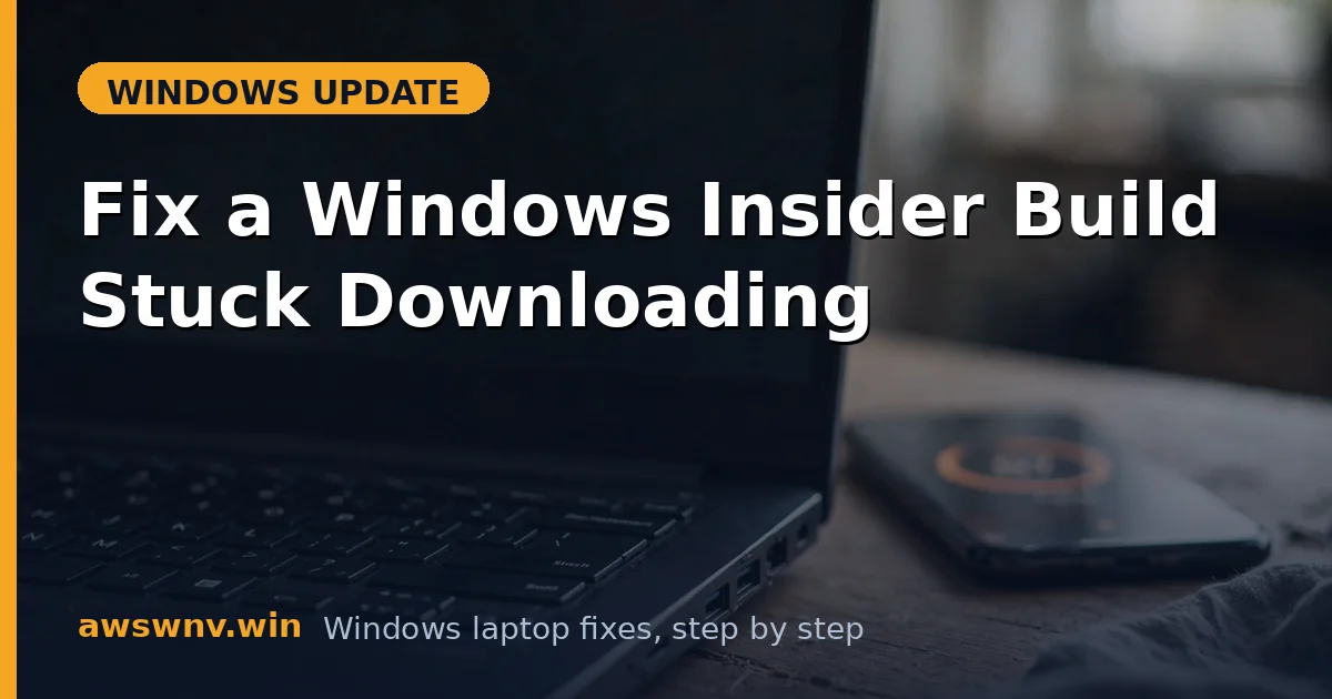 Fix a Windows Insider Build Stuck Downloading