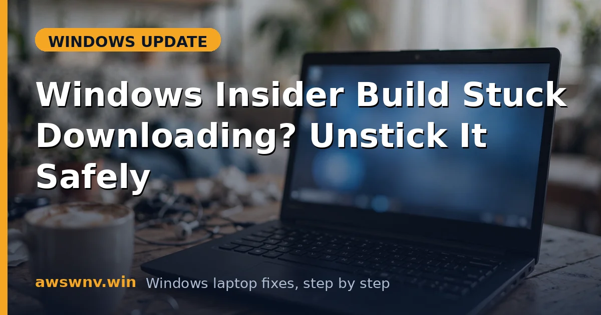 Windows Insider Build Stuck Downloading? Unstick It Safely