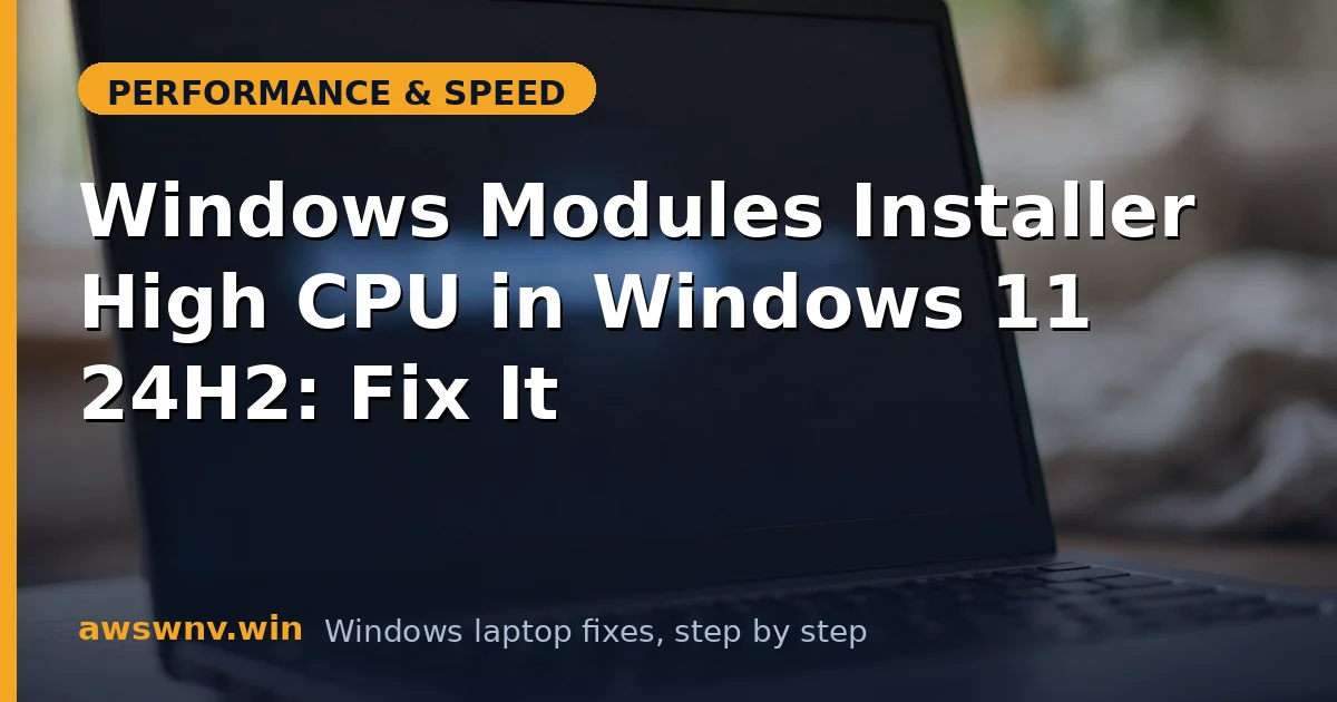 Windows Modules Installer High CPU in Windows 11 24H2: Fix It