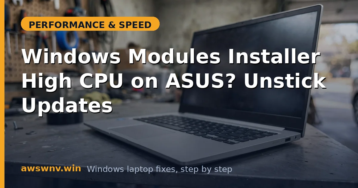 Windows Modules Installer High CPU on ASUS? Unstick Updates