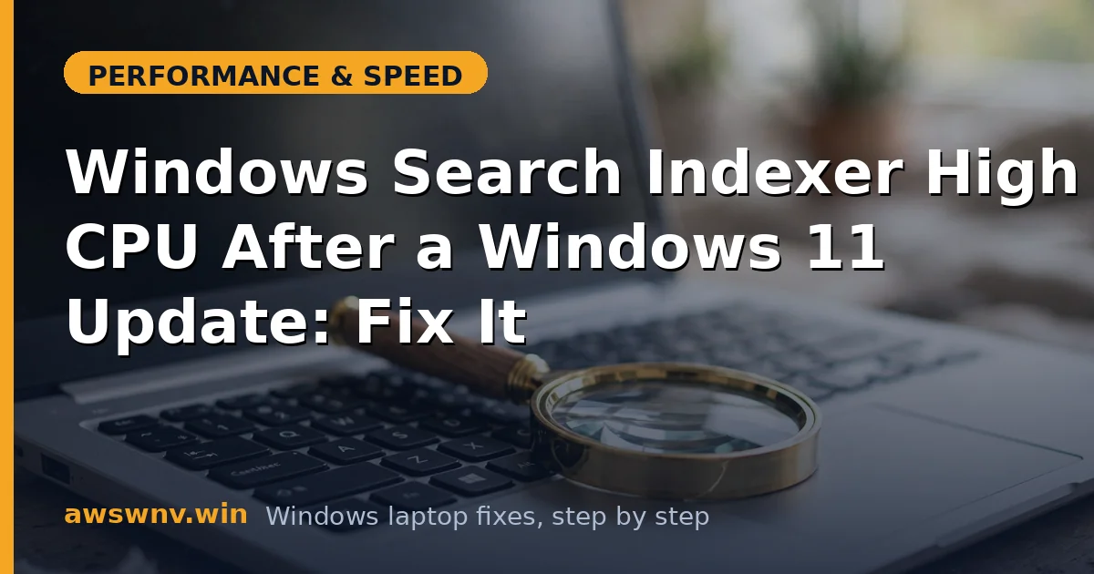 Windows Search Indexer High CPU After a Windows 11 Update: Fix It