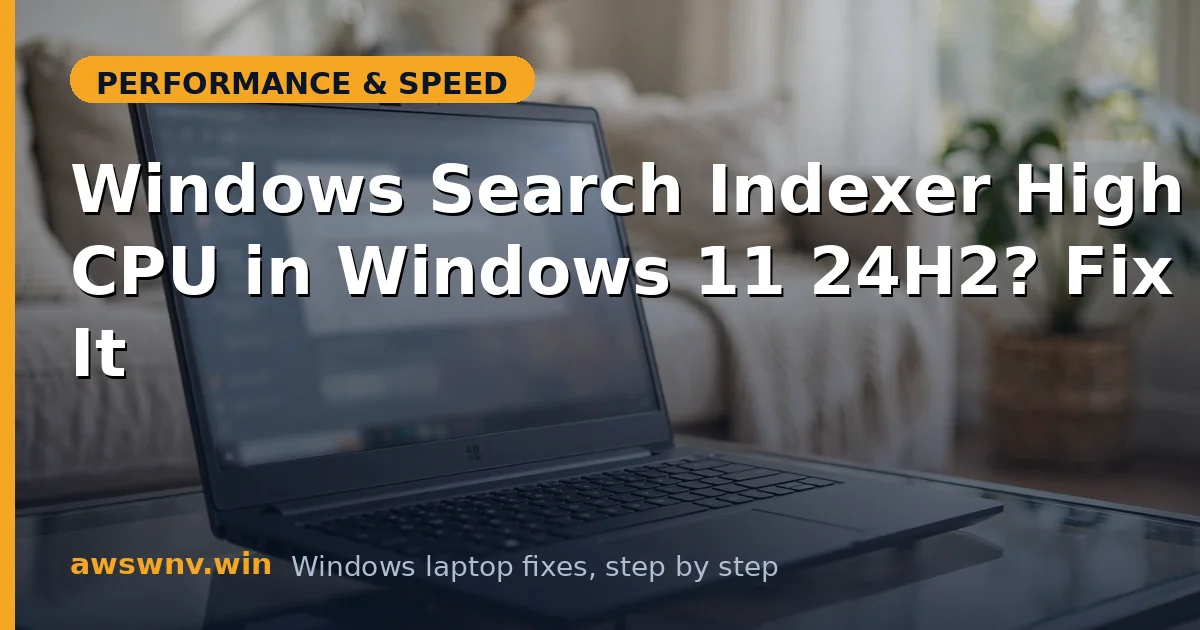 Windows Search Indexer High CPU in Windows 11 24H2? Fix It
