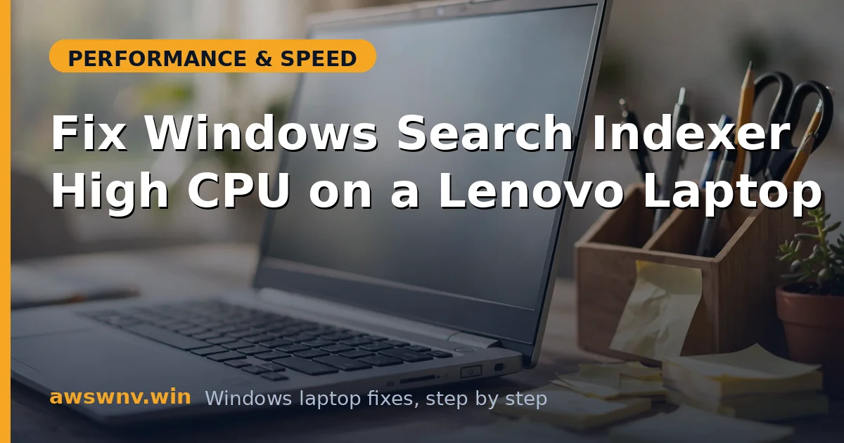 Fix Windows Search Indexer High CPU on a Lenovo Laptop