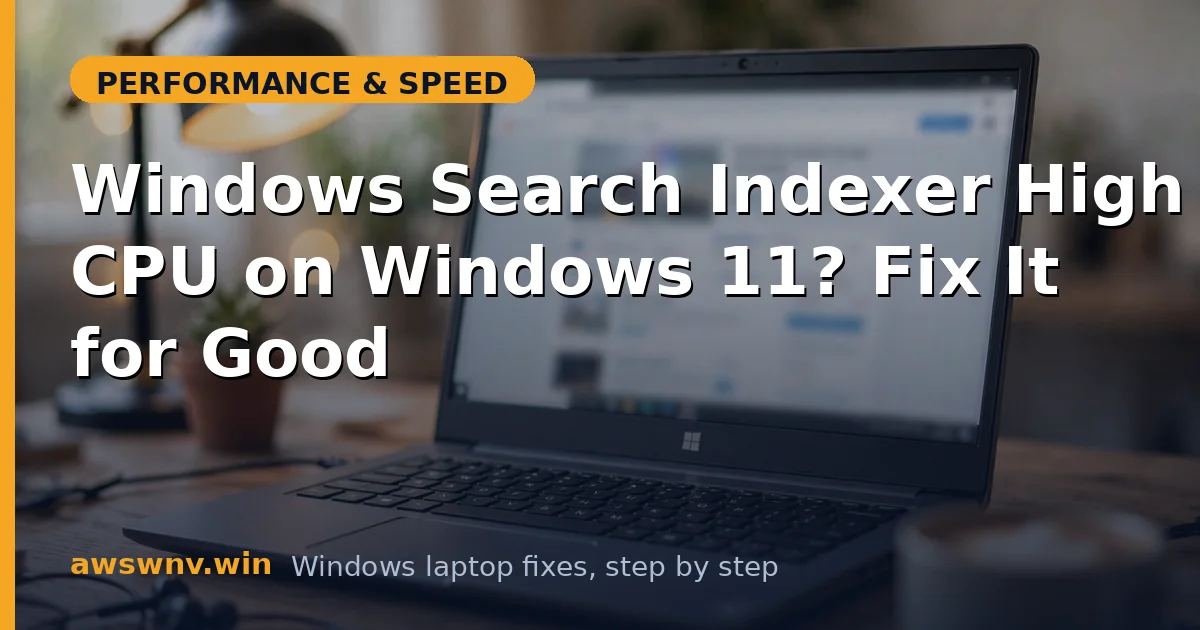 Windows Search Indexer High CPU on Windows 11? Fix It for Good