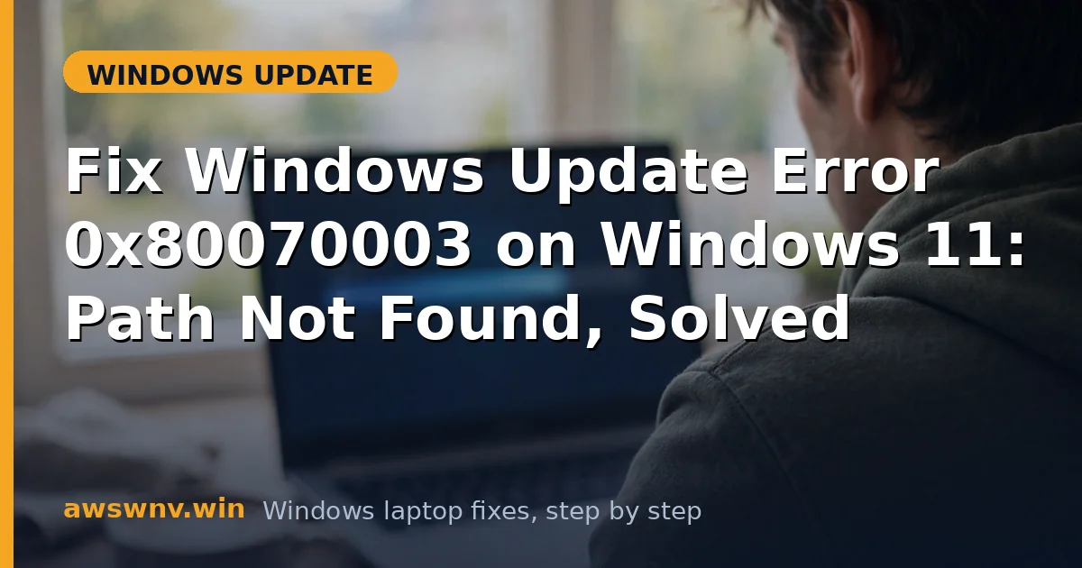 Fix Windows Update Error 0x80070003 on Windows 11: Path Not Found, Solved