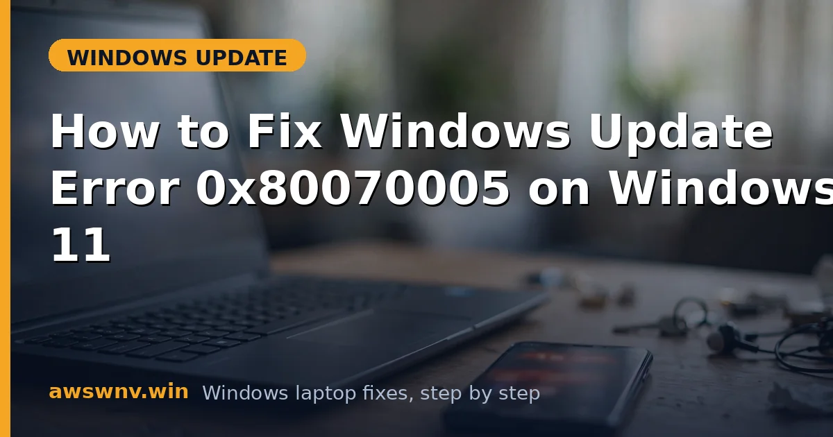 How to Fix Windows Update Error 0x80070005 on Windows 11