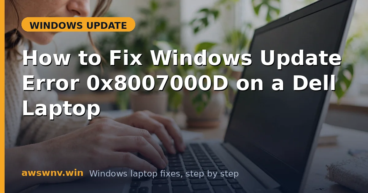 How to Fix Windows Update Error 0x8007000D on a Dell Laptop