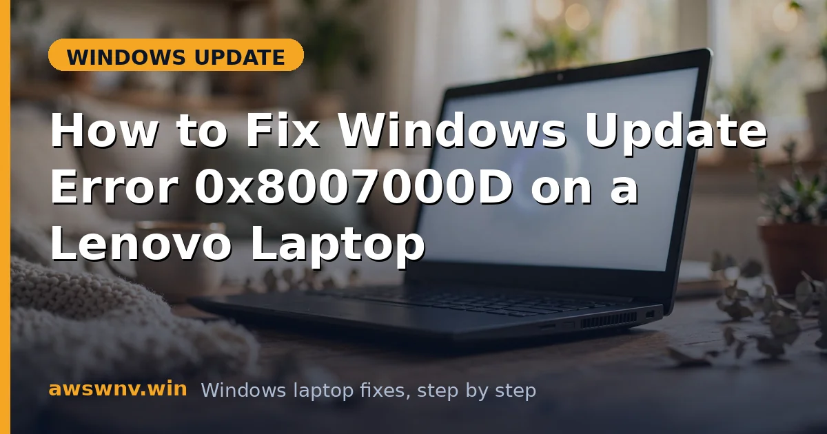 How to Fix Windows Update Error 0x8007000D on a Lenovo Laptop