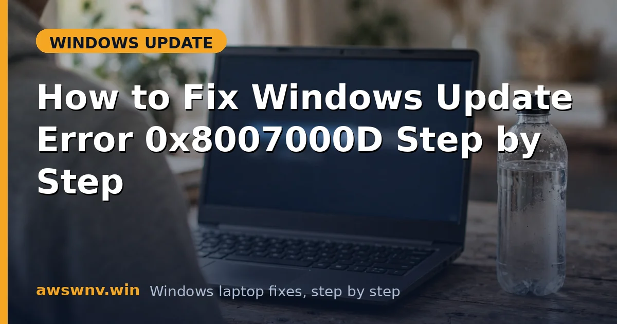 How to Fix Windows Update Error 0x8007000D Step by Step