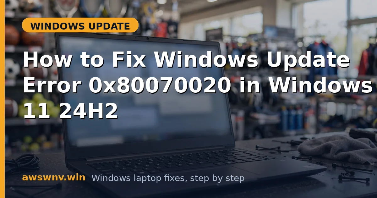 How to Fix Windows Update Error 0x80070020 in Windows 11 24H2
