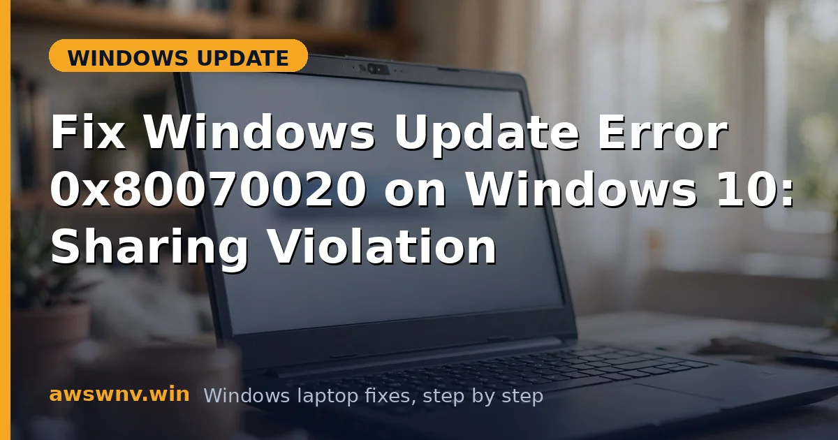 Fix Windows Update Error 0x80070020 on Windows 10: Sharing Violation