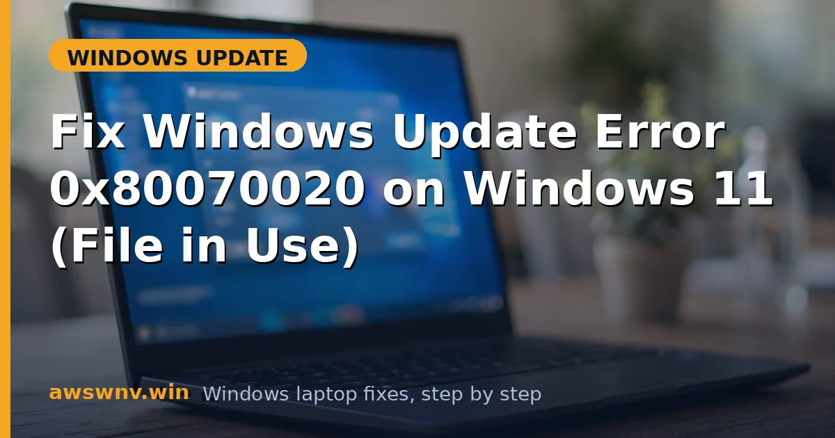 Fix Windows Update Error 0x80070020 on Windows 11 (File in Use)