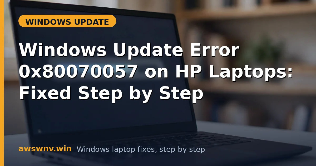 Windows Update Error 0x80070057 on HP Laptops: Fixed Step by Step