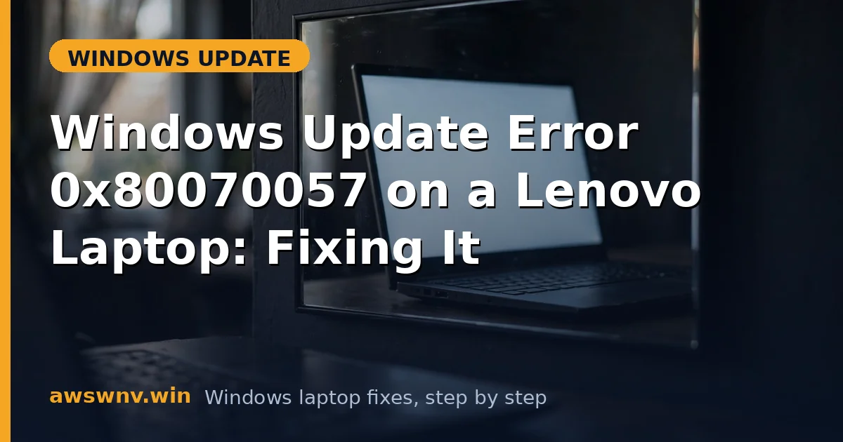 Windows Update Error 0x80070057 on a Lenovo Laptop: Fixing It