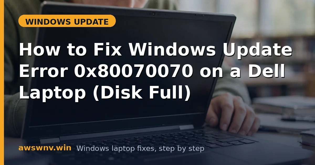 How to Fix Windows Update Error 0x80070070 on a Dell Laptop (Disk Full)