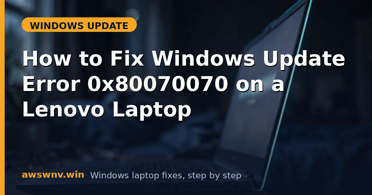 How to Fix Windows Update Error 0x80070070 on a Lenovo Laptop