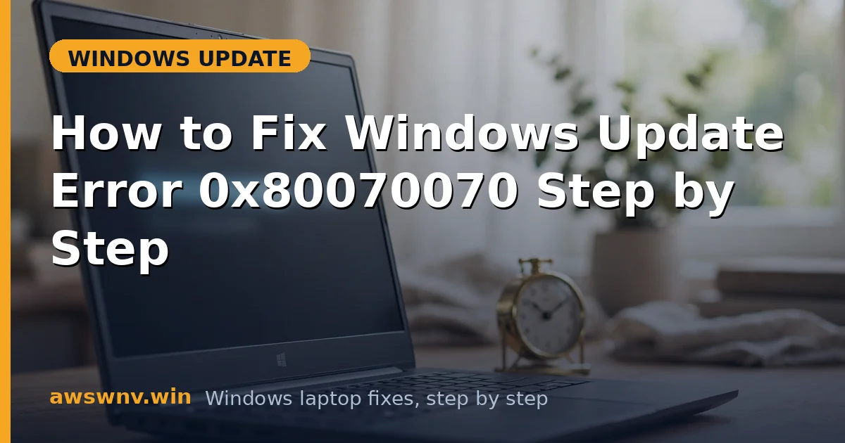 How to Fix Windows Update Error 0x80070070 Step by Step