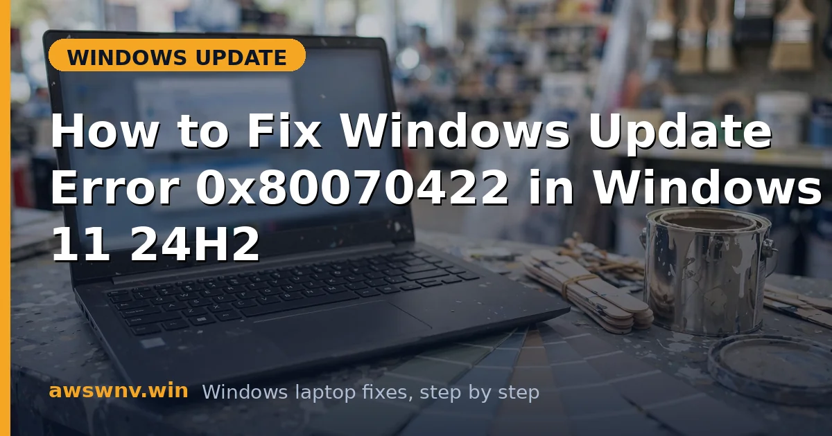 How to Fix Windows Update Error 0x80070422 in Windows 11 24H2