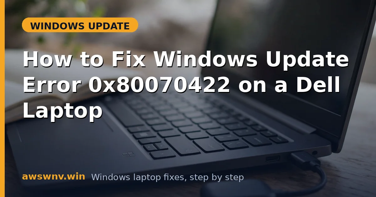 How to Fix Windows Update Error 0x80070422 on a Dell Laptop