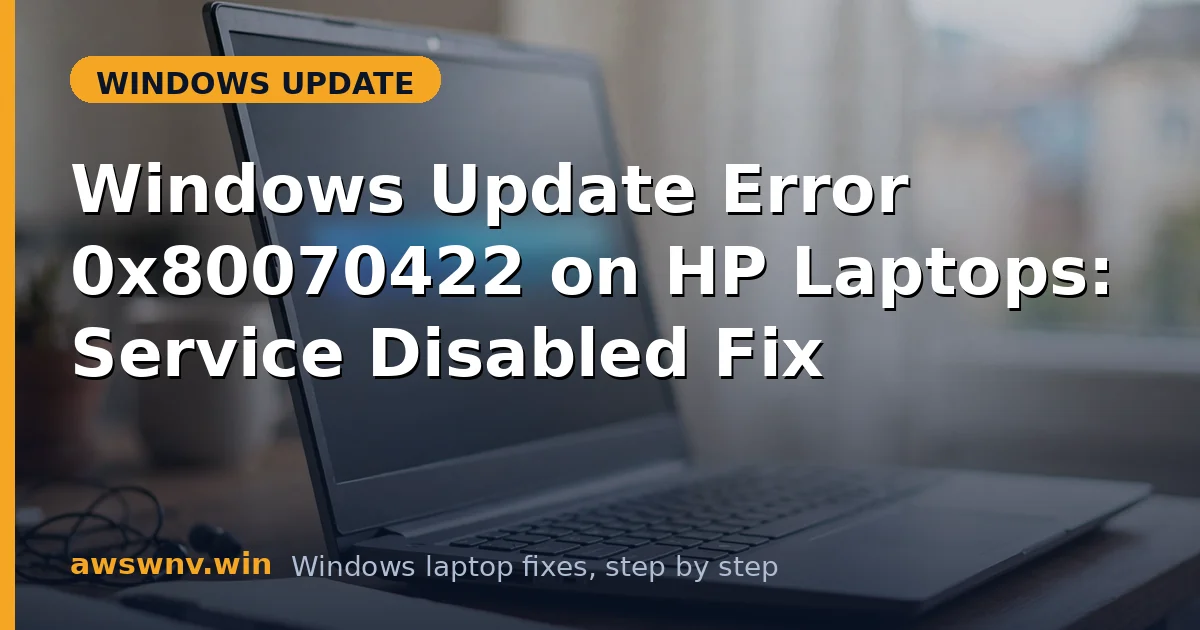 Windows Update Error 0x80070422 on HP Laptops: Service Disabled Fix