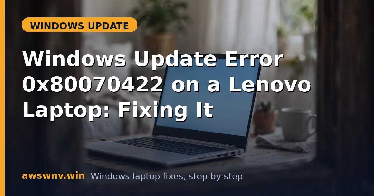 Windows Update Error 0x80070422 on a Lenovo Laptop: Fixing It