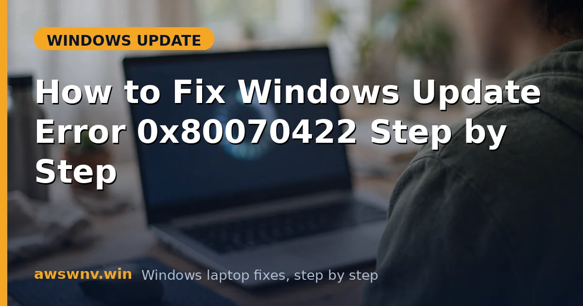 How to Fix Windows Update Error 0x80070422 Step by Step