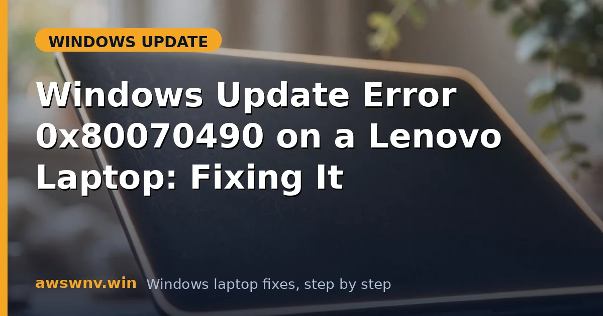 Windows Update Error 0x80070490 on a Lenovo Laptop: Fixing It