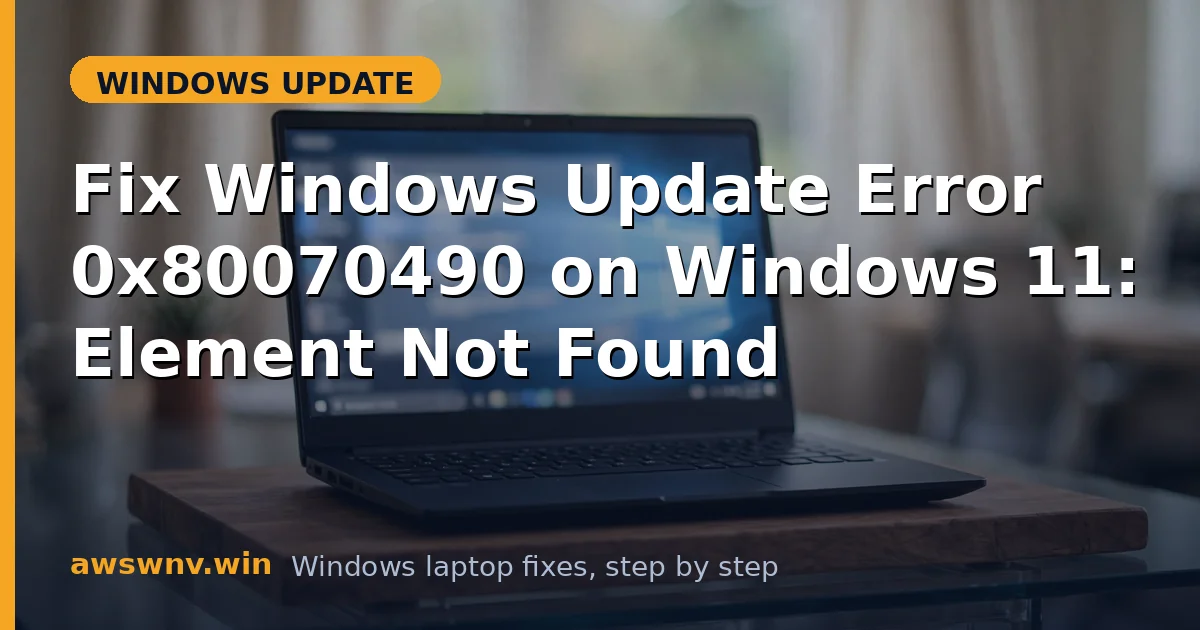 Fix Windows Update Error 0x80070490 on Windows 11: Element Not Found