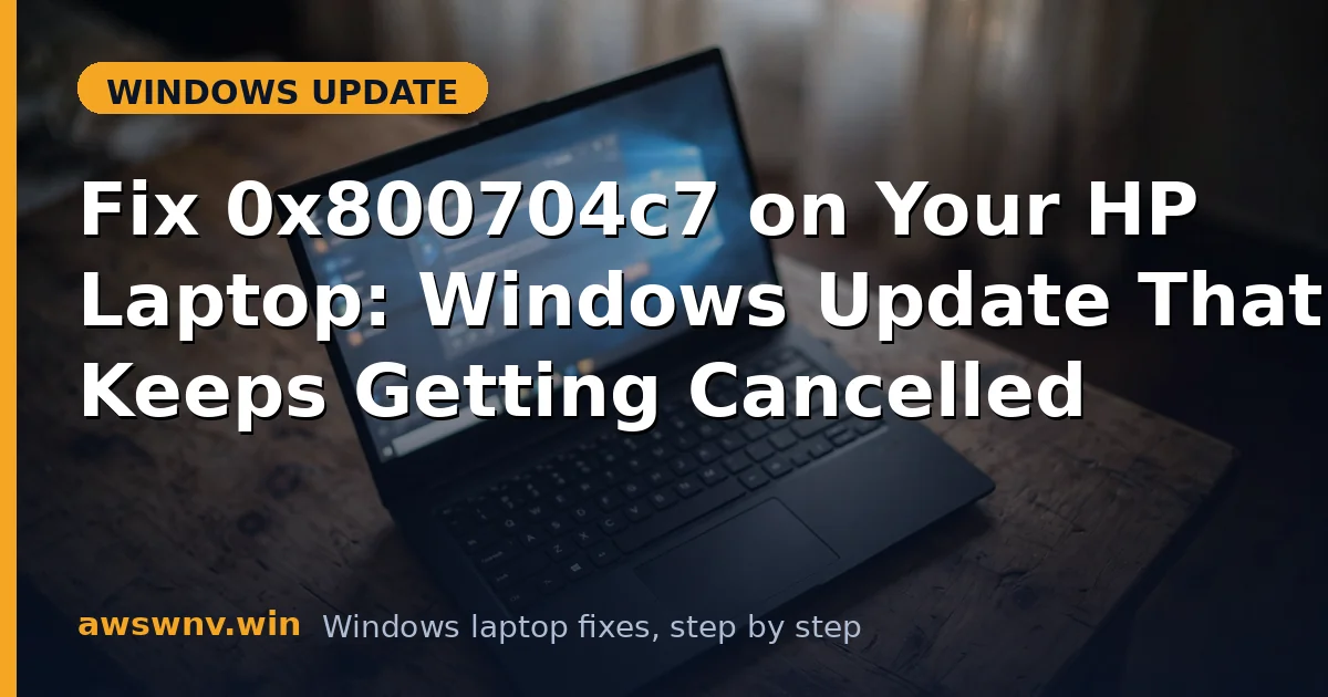Fix 0x800704c7 on Your HP Laptop: Windows Update That Keeps Getting Cancelled
