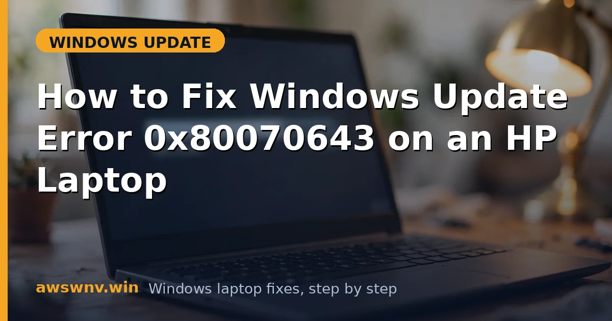 How to Fix Windows Update Error 0x80070643 on an HP Laptop