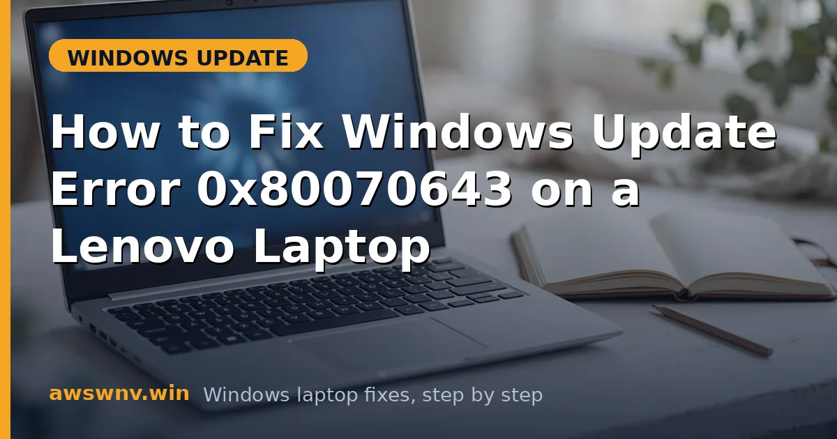 How to Fix Windows Update Error 0x80070643 on a Lenovo Laptop