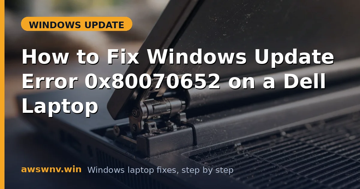 How to Fix Windows Update Error 0x80070652 on a Dell Laptop