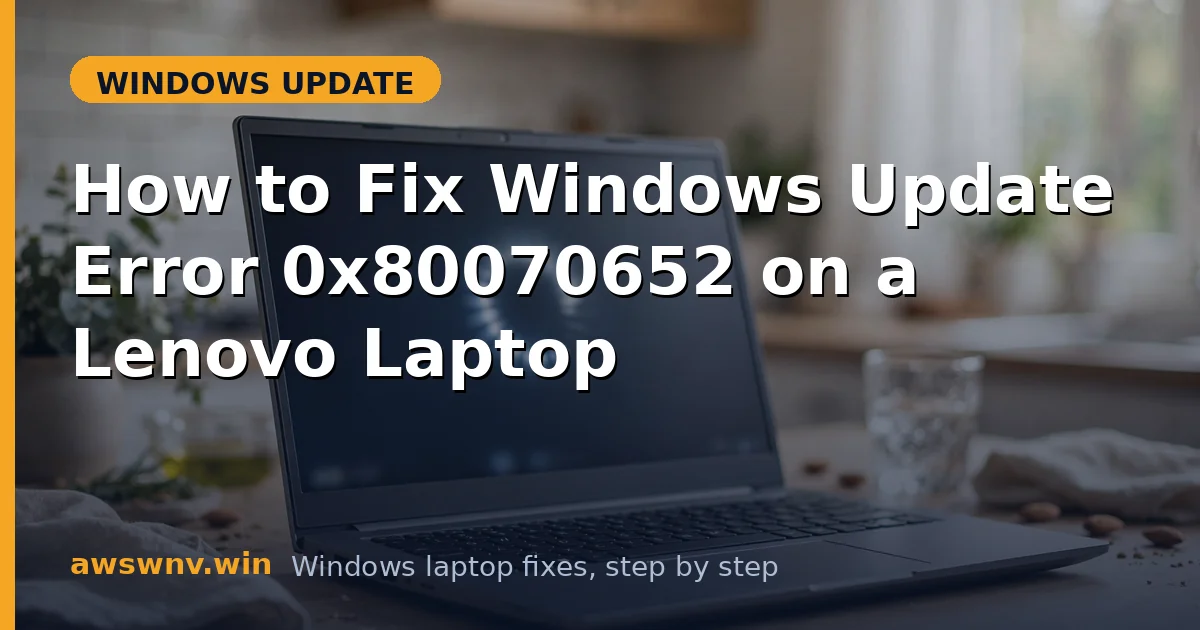 How to Fix Windows Update Error 0x80070652 on a Lenovo Laptop