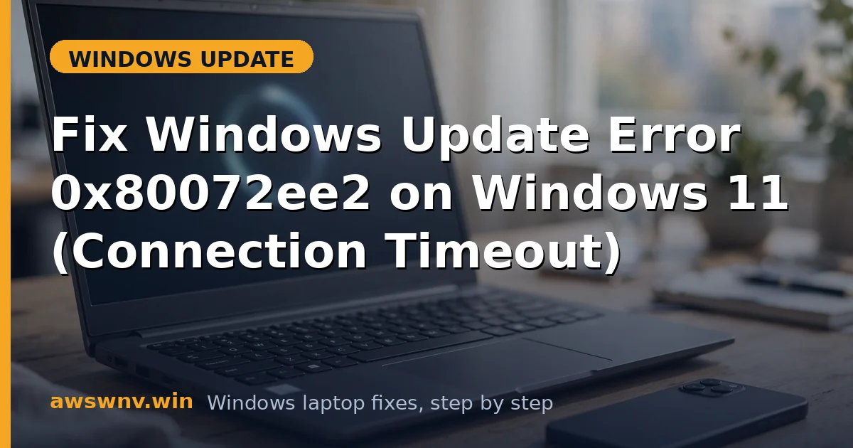Fix Windows Update Error 0x80072ee2 on Windows 11 (Connection Timeout)