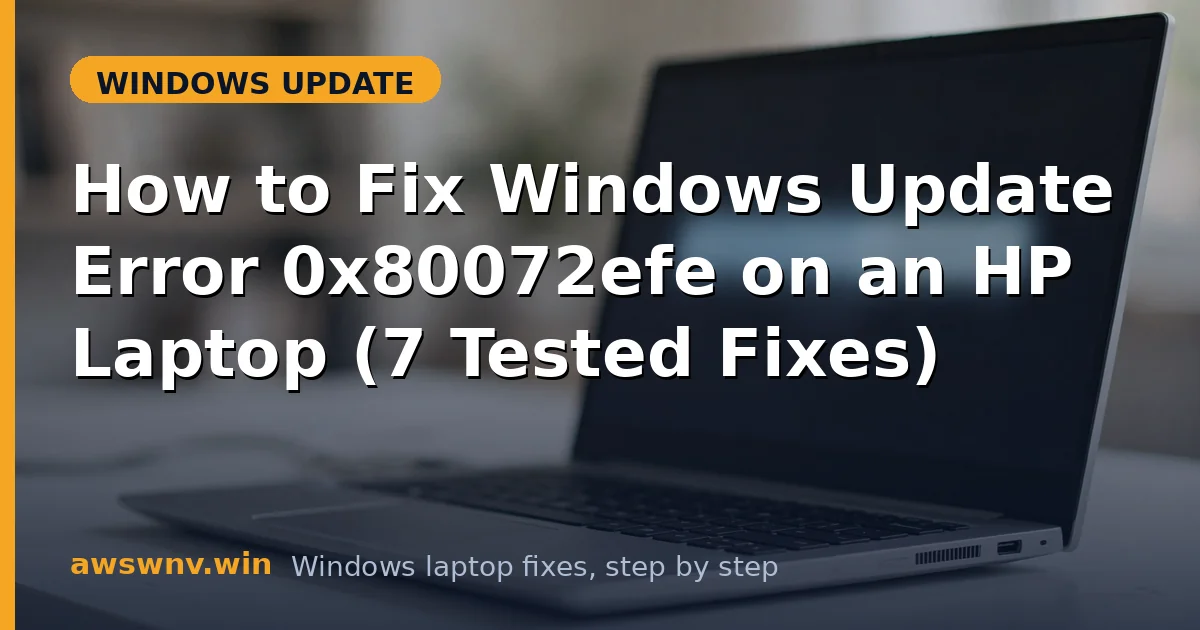 How to Fix Windows Update Error 0x80072efe on an HP Laptop (7 Tested Fixes)