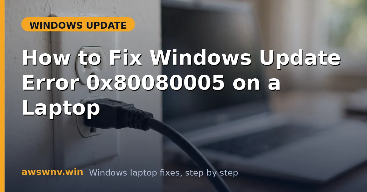 How to Fix Windows Update Error 0x80080005 on a Laptop
