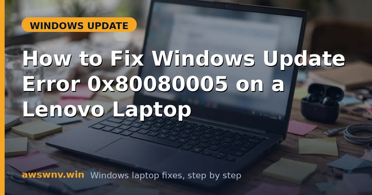 How to Fix Windows Update Error 0x80080005 on a Lenovo Laptop