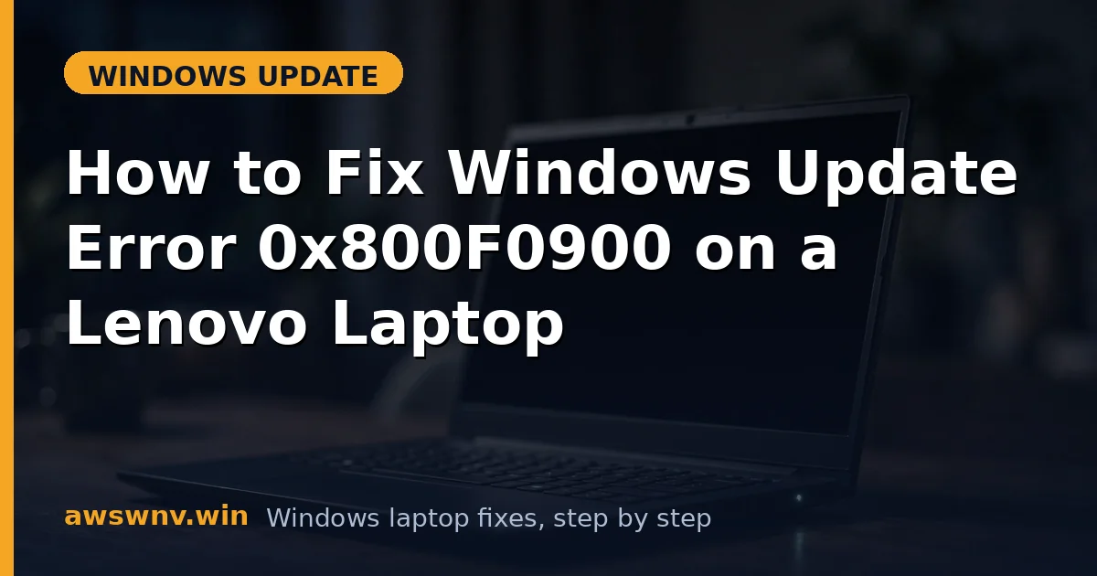 How to Fix Windows Update Error 0x800F0900 on a Lenovo Laptop