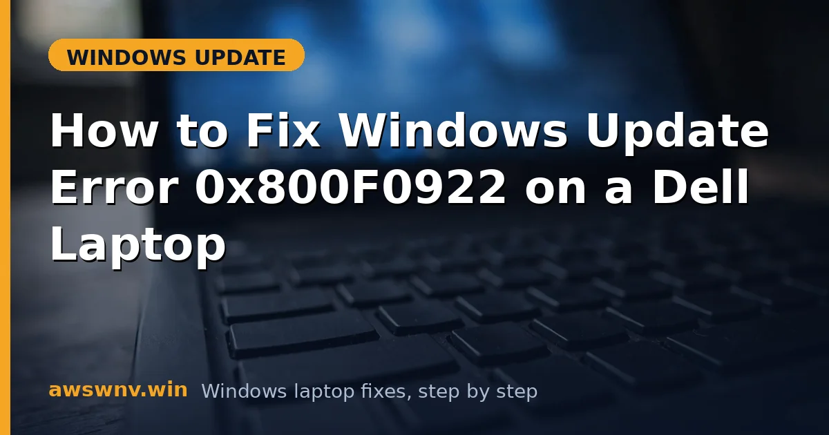 How to Fix Windows Update Error 0x800F0922 on a Dell Laptop