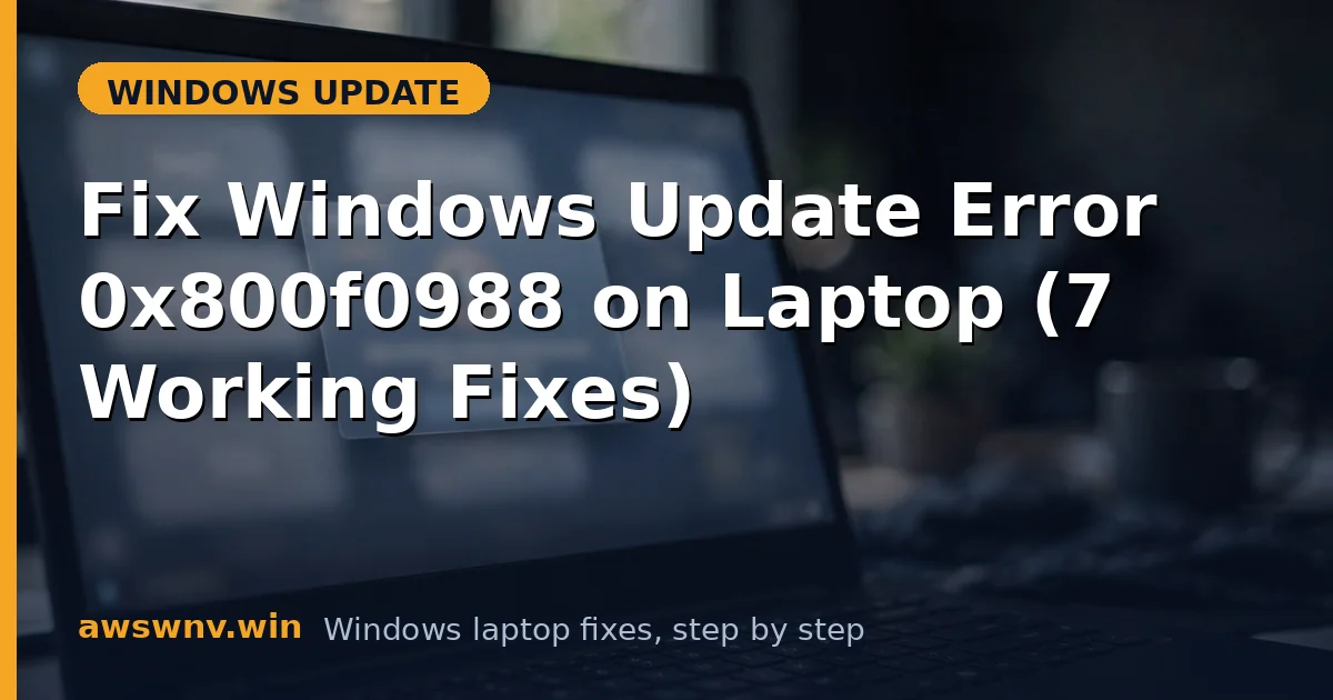 Fix Windows Update Error 0x800f0988 on Laptop (7 Working Fixes)