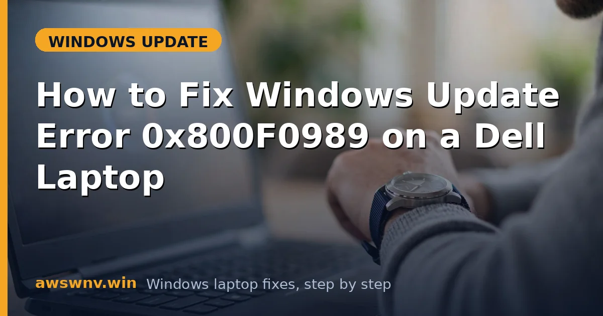 How to Fix Windows Update Error 0x800F0989 on a Dell Laptop