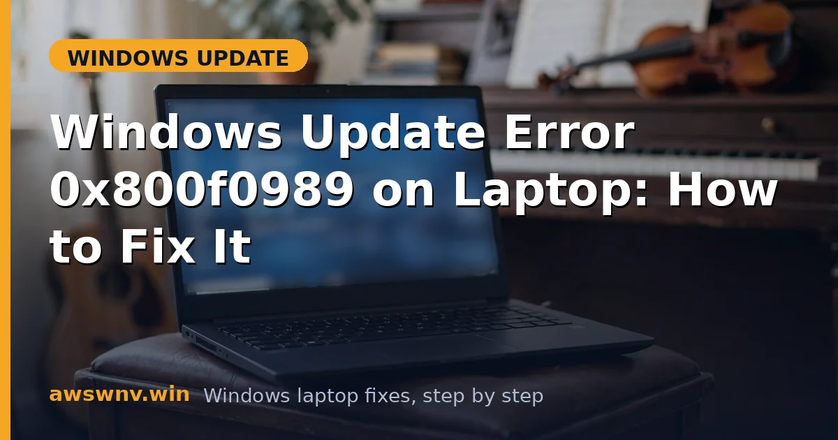 Windows Update Error 0x800f0989 on Laptop: How to Fix It