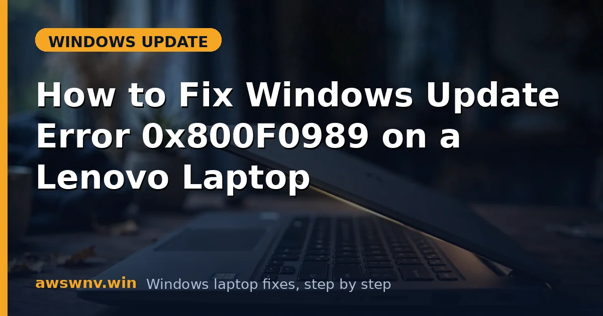 How to Fix Windows Update Error 0x800F0989 on a Lenovo Laptop