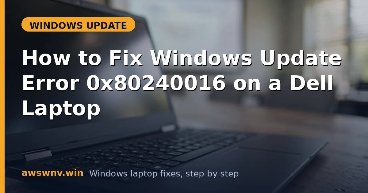 How to Fix Windows Update Error 0x80240016 on a Dell Laptop