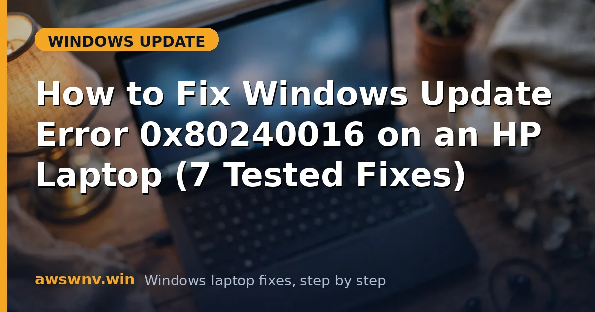 How to Fix Windows Update Error 0x80240016 on an HP Laptop (7 Tested Fixes)