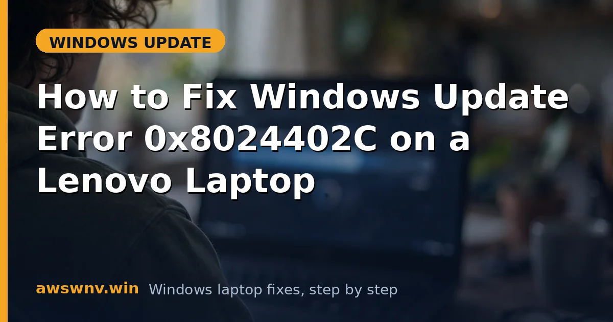 How to Fix Windows Update Error 0x8024402C on a Lenovo Laptop